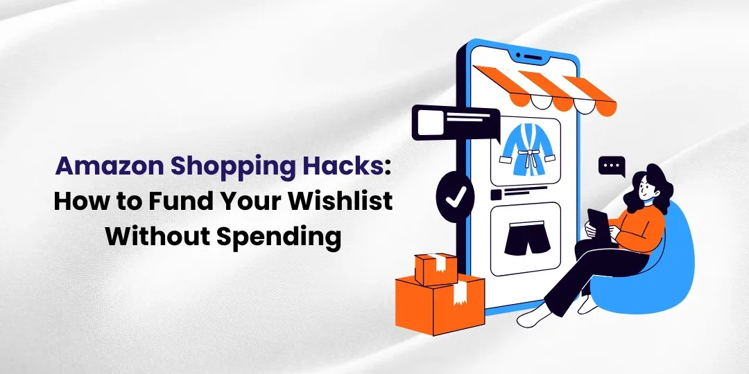 Amazon Shopping Hacks How to Fund Your Wishlist Without Spending