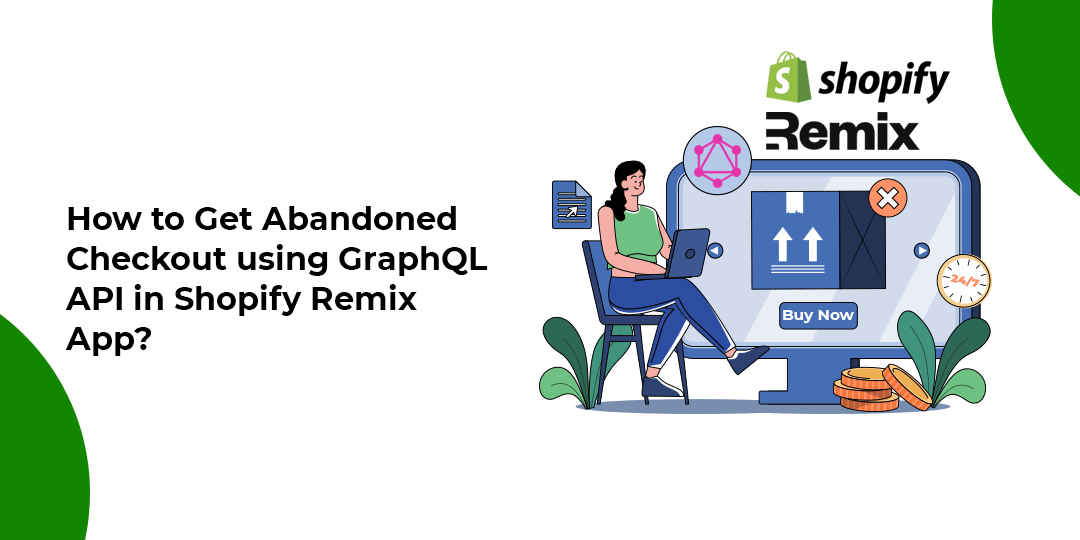 How to Get Abandoned Checkout using GraphQL API in Shopify Remix App