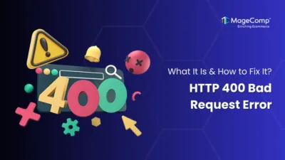HTTP 400 Bad Request Error What It Is & How to Fix It