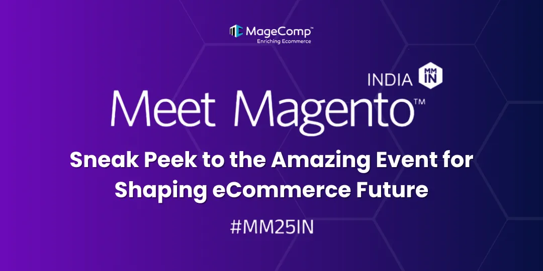 Meet Magento 2025 Sneak Peek to the Amazing Event for Shaping eCommerce Future